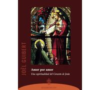 Amor por amor: Una espiritualidad del Corazón de Jesús: 13 (FONS VITAE)