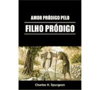 Amor Pródigo Pelo Filho Pródigo (ebook)