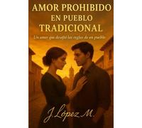 Amor Prohibido en Pueblo Tradicional: Un amor que desafió las reglas de un pueblo