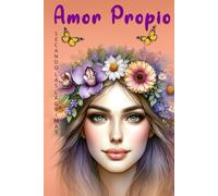 Amor Propio Secando las Lágrimas: Libro De Amor Propio En Español - Métodos y Técnicas Para Reducir El Dolor Emocional y Empezar a Ver El Crecimiento Personal Más Allá Del Sufrimiento