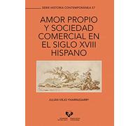 Amor propio y sociedad comercial en el siglo XVIII hispano: 57 (Serie Historia Contemporánea)