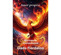 Amor proprio-copertina con una fenice e interni a colori con la raffigurazione di due fenici sullo sfondo di ogni pagina: Aforismario motivazionale