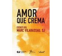 Amor Que Crema. Escrits Del Marc Vilarasau Sj