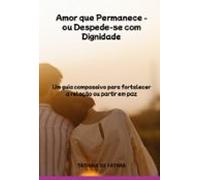 Amor Que Permanece - Ou Despede-se Com Dignidade (ebook)