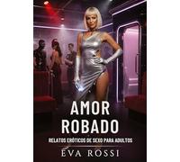 Amor Robado: Relatos Eróticos de Sexo para Adultos: 102