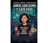 Amor, sarcasmo y café frío: Mi vida es una comedia de terror