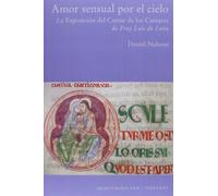 Amor sensual por el cielo. La Exposición del Cantar de los Cantares de Fray Luis de León.