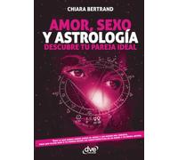Amor, sexo y astrología: El zodiaco en tus relaciones