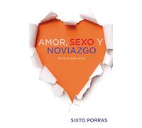 Amor, sexo y noviazgo: Sé libre para amar (Enfoque a la Familia)