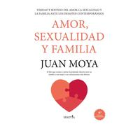 Amor sexualidad y familia | Juan Moya