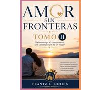 Amor Sin Fronteras Tomo II: Guía Definitiva para Construir un Matrimonio Sólido entre Personas de Diferentes Culturas