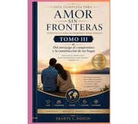 AMOR SIN FRONTERAS TOMO III: Guía Definitiva para Construir un Matrimonio Sólido entre Personas de Diferentes Cultura.