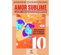 Amor Sostenido en el Tiempo por, para y en El Señor: La pieza clave para una sana transformación en tu vida (AMOR SUBLIME - LA COLECCIÓN)