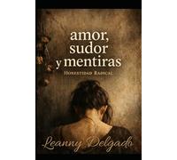 Amor, Sudor y Mentiras: Honestidad Radical