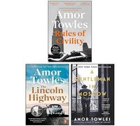 Amor Towles 3 Books Collection Set (Rules of Civility, The Lincoln Highway & A Gentleman in Moscow)