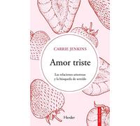 Amor triste; Las relaciones amorosas y la búsqueda de sentido (Salto de Fondo)