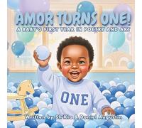 Amor Turns One! A Baby's First Year in Poetry and Art