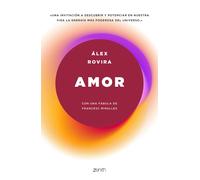 Amor. Una invitación a descobrir y potenciar en nuestra vida la energia más poderosa del universo. Con una fábula de de Francesc Miralles | Álex Rovir