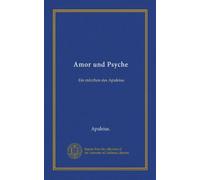 Amor und Psyche: Ein märchen des Apuleius