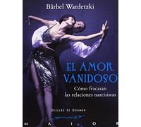 Amor Vanidoso, El. Como Fracasan Las Rel (Serendipity Maior)