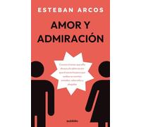 Amor y admiración: Conoce el amor que ella desea y la admiración que él necesita para que ambos se sientan amados, valorados y elegidos