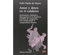 Amor y deseo en el calabozo: Dominación, Sumisión y Masoquismo en la literatura española de vanguardia. Una mirada desde el comparatismo literario. (Serie General Universitaria)