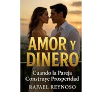 AMOR Y DINERO: Cuando la Pareja Construye Prosperidad