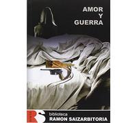 Amor Y Guerra: 2 (Biblioteca Ramon Saizarbitoria)