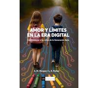 Amor y Límites en la Era Digital: Cómo educar a los niños de la Generación Beta