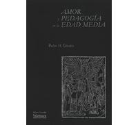 Amor y pedagogía en la Edad Media (Acta Humanitatis, 1)