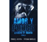 AMOR Y PODER: LEGADO DE MAFIA 4 (Novela de romance contemporáneo)