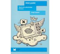 AMOR Y PODER. TEORIA DE LA AFECTIVIDAD HUMANA