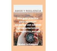 Amor y resiliencia: Una guía práctica para personas en pareja con adultos con características del espectro autista