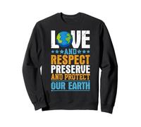 Amor Y Respeto Preservar Y Proteger Nuestra Tierra Sudadera