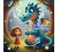 Amora E O Dragão Desastrado (ebook)