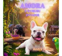 Amora e o Urubu Invasor (As Aventuras de Amora na Amazonia)