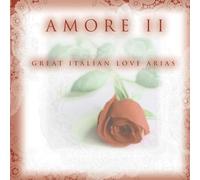 Amore 2-Great Italian Love Ari - Amore 2: Great Italian Love Arias