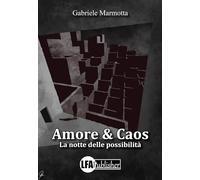 Amore & caos. La notte delle possibilità
