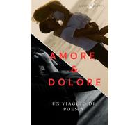 Amore & Dolore: Un viaggio di poesia