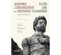 Amore e disordine del mondo: sonetti e altre poesie. Testo portoghese a fronte. Ediz. illustrata