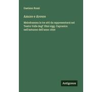 Amore e dovere: Melodramma in tre atti da rappresentarsi nel Teatro Valle degl' Illmi sigg. Capranica nell'autunno dell'anno 1839