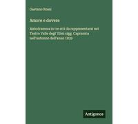 Amore e dovere: Melodramma in tre atti da rappresentarsi nel Teatro Valle degl' Illmi sigg. Capranica nell'autunno dell'anno 1839