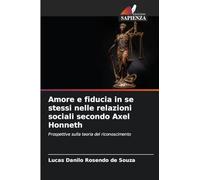 Amore e fiducia in se stessi nelle relazioni sociali secondo Axel Honneth