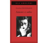 Amore e odio. Per una storia naturale dei comportamenti elementari (Gli Adelphi)