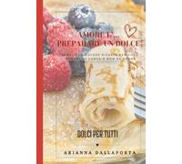 Amore è preparare un dolce!
