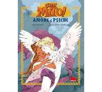 Amore e Psiche. Che mito! Ediz. a colori (Universale d'Avventure e d'Osservazioni. Prime letture)