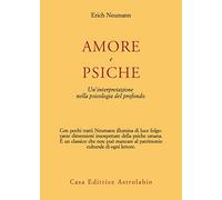Amore e Psiche. Un'interpretazione nella psicologia del profondo (Psiche e coscienza)