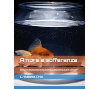 Amore e sofferenza: Breve compendio sul fenomeno dell'accumulo seriale di animali per Operatori nel campo della Protezione Animali. Comportamenti da ... (Criminologia applicata al mondo animale)