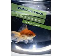 Amore e sofferenza: Il fenomeno dell'accumulo seriale di animali. Comportamenti da tenere e possibili soluzioni organizzative per gli Operatori della ... (Criminologia applicata al mondo animale)