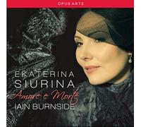 Amore et Morte. Ekaterina Siurina chante Verdi, Bellini, Donizetti et Rossini. Siurina, Burnside.